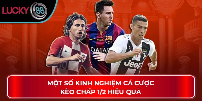 Một số kinh nghiệm cá cược kèo chấp 1/2 hiệu quả