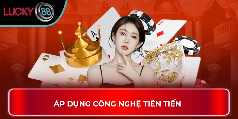 Áp dụng công nghệ tiên tiến 